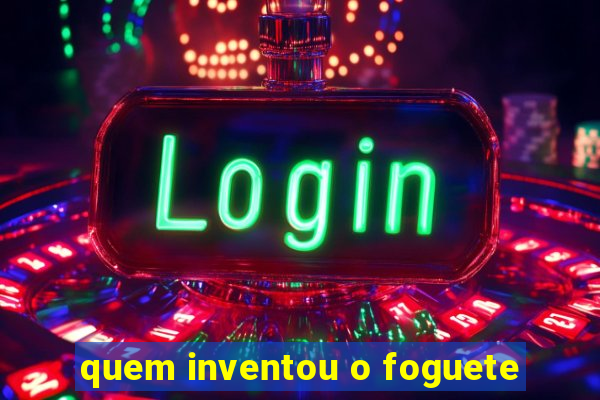 quem inventou o foguete