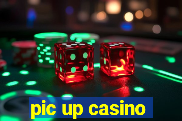 pic up casino