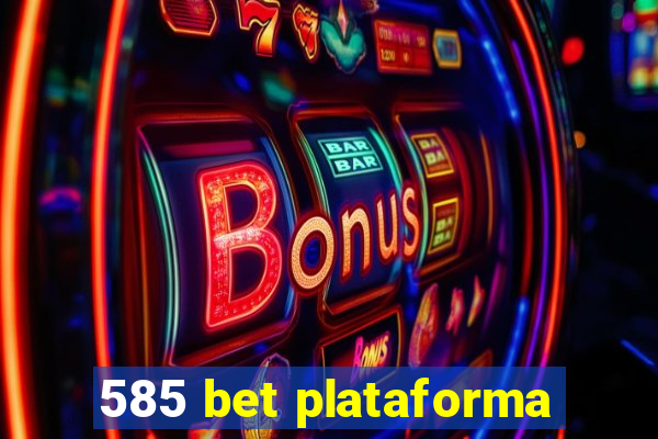 585 bet plataforma