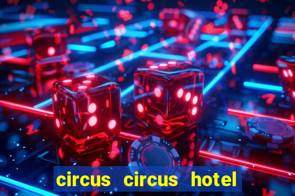 circus circus hotel and casino las vegas