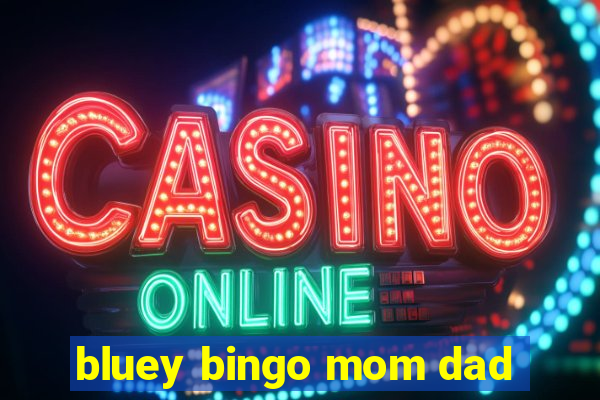 bluey bingo mom dad