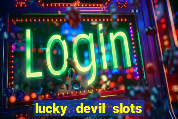 lucky devil slots win real cash