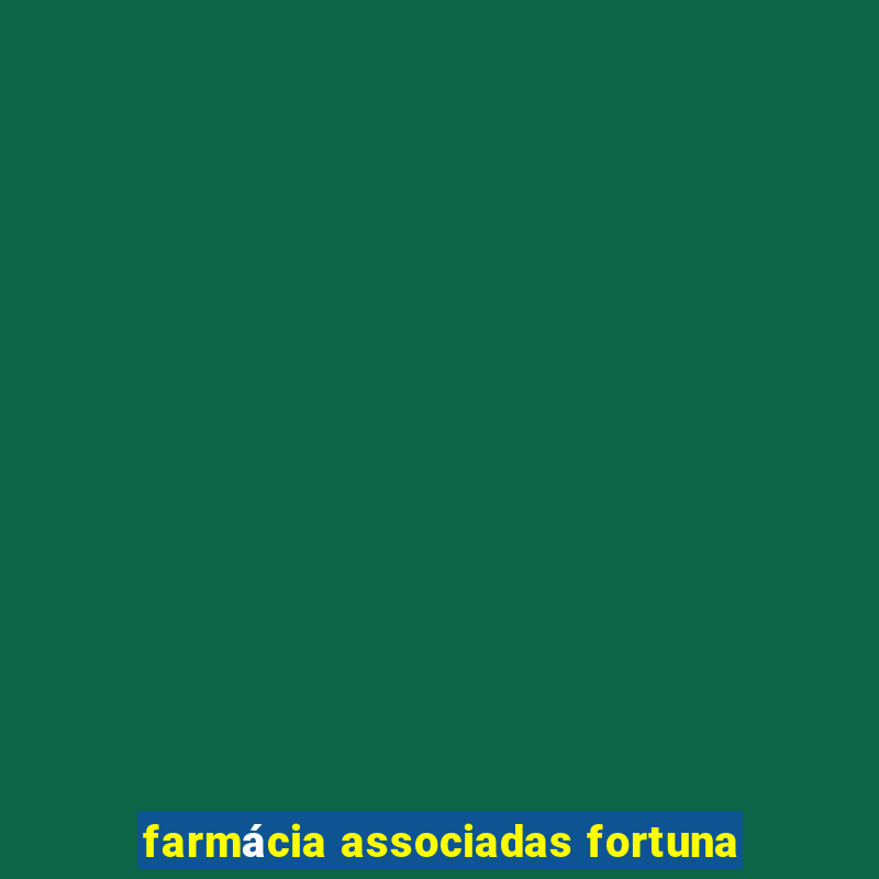 farmácia associadas fortuna