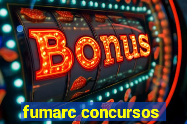 fumarc concursos