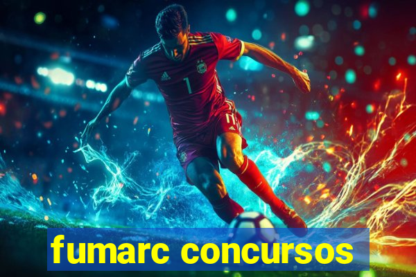 fumarc concursos