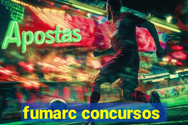 fumarc concursos