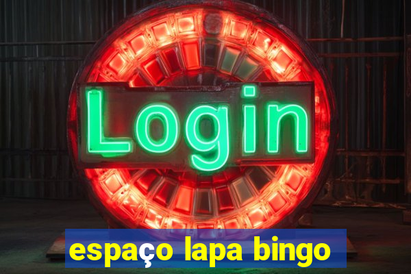 espaço lapa bingo