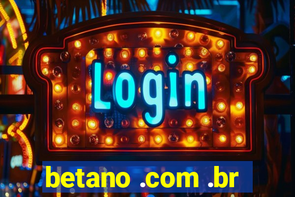 betano .com .br