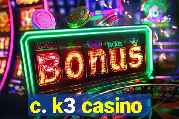 c. k3 casino