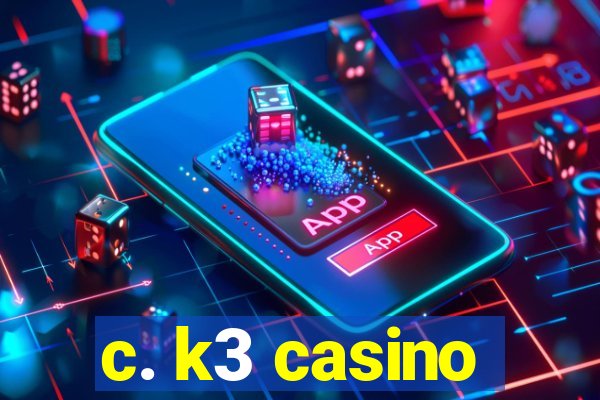 c. k3 casino