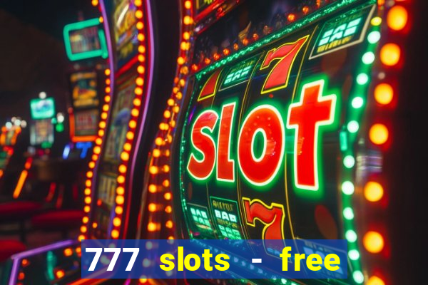 777 slots - free vegas slots