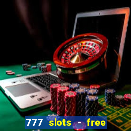 777 slots - free vegas slots