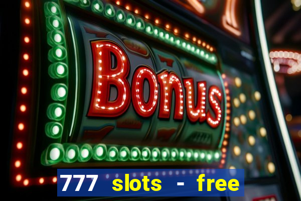 777 slots - free vegas slots