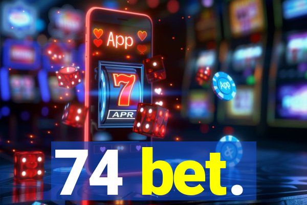 74 bet.