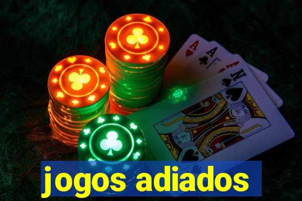 jogos adiados