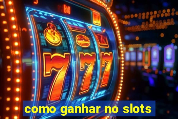 como ganhar no slots