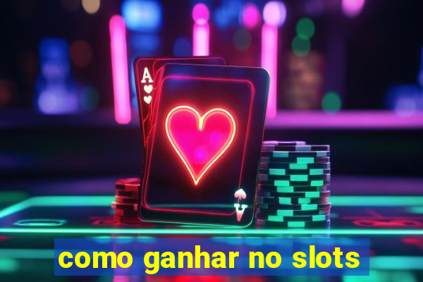 como ganhar no slots