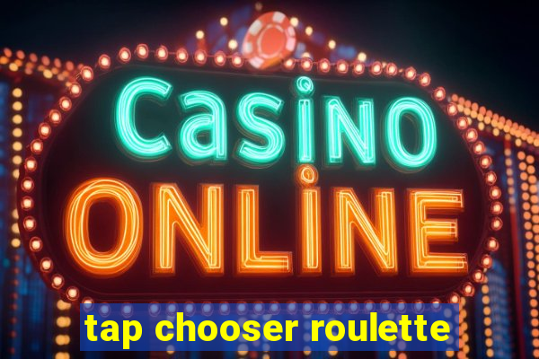 tap chooser roulette