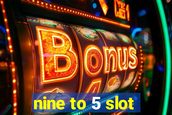 nine to 5 slot