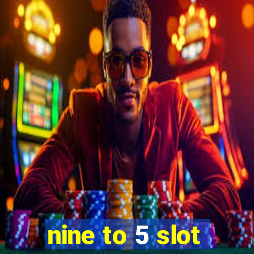 nine to 5 slot