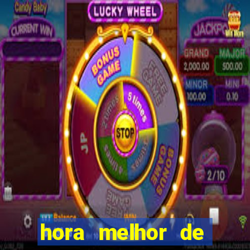 hora melhor de jogar fortune tiger