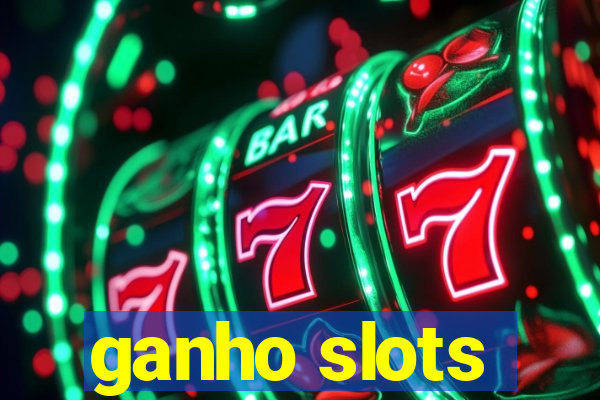 ganho slots