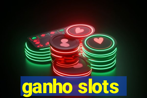 ganho slots