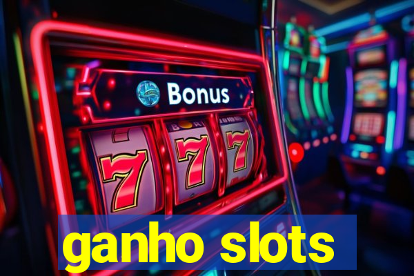 ganho slots