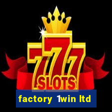 factory 1win ltd