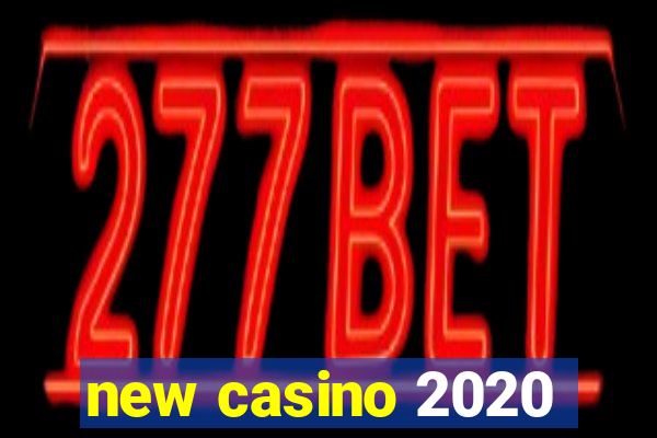 new casino 2020