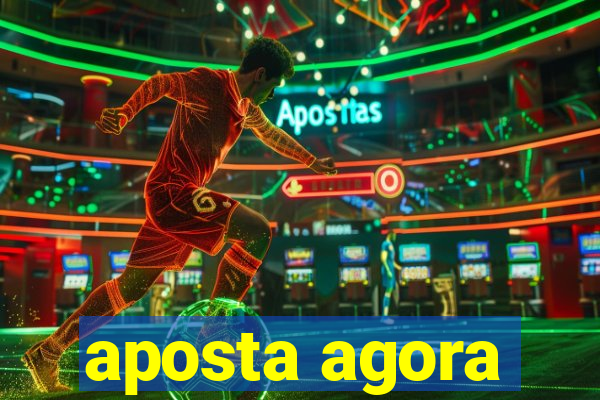 aposta agora