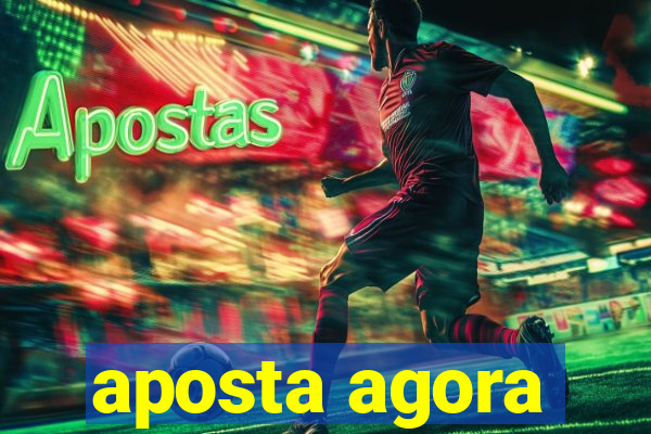 aposta agora