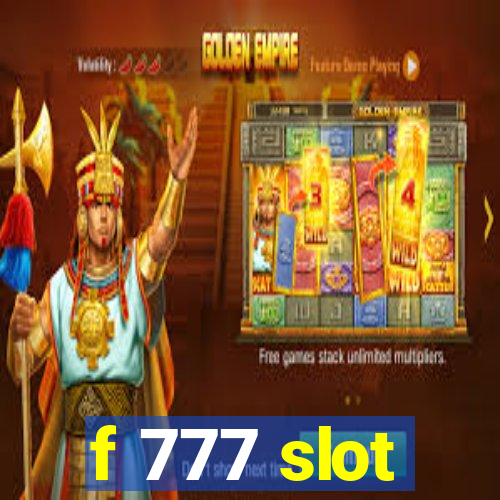 f 777 slot