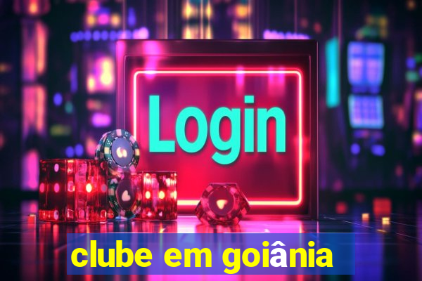 clube em goiânia