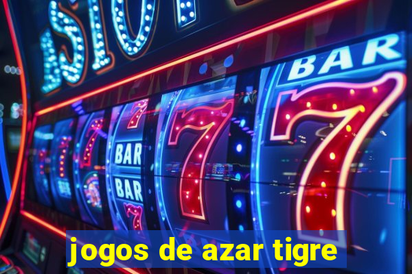 jogos de azar tigre