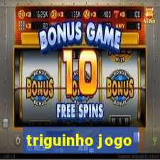 triguinho jogo