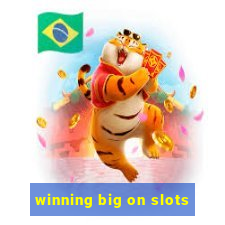 winning big on slots