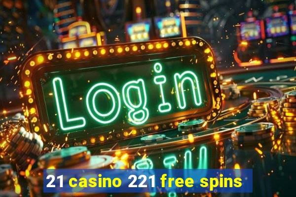 21 casino 221 free spins