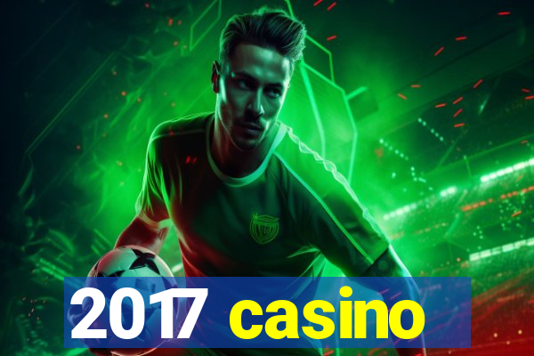 2017 casino