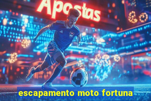 escapamento moto fortuna