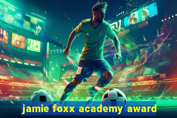 jamie foxx academy award