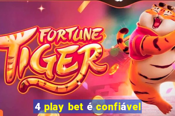 4 play bet é confiável