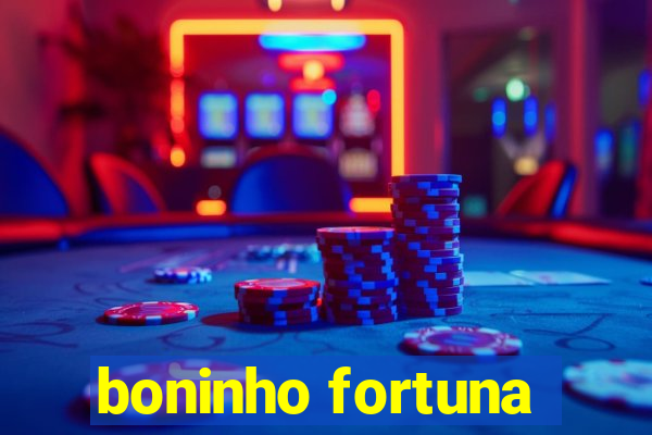 boninho fortuna