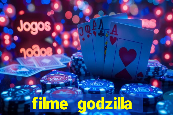 filme godzilla completo dublado