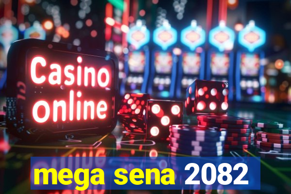 mega sena 2082