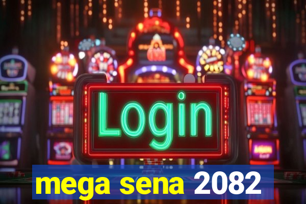 mega sena 2082