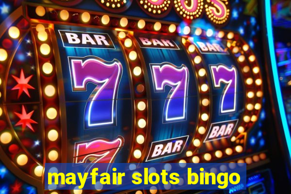 mayfair slots bingo