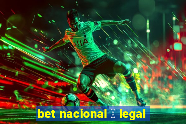 bet nacional 茅 legal