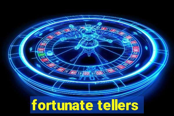 fortunate tellers