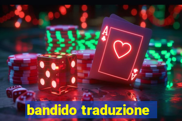 bandido traduzione